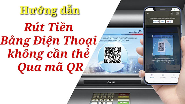 Hướng dẫn rút tiền mã QR ngân hàng Vietinbank không cần thẻ